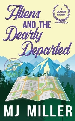 Aliens and the Dearly Departed by Miller, Mj