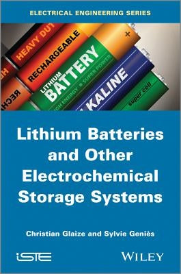 Lithium Batteries and Other Electrochemical Storage Systems by Glaize, Christian