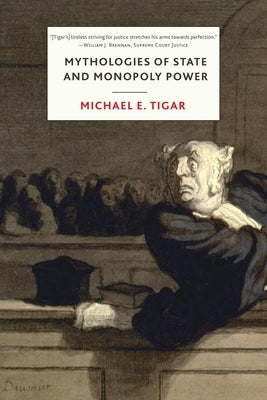 Mythologies of State and Monopoly Power by Tigar, Michael