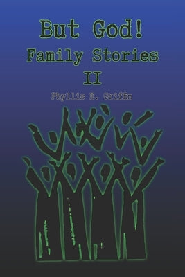 But God!: Family Stories II by Griffin, Phyllis E.