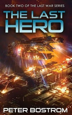 The Last Hero: Book 2 of The Last War Series by Bostrom, Peter