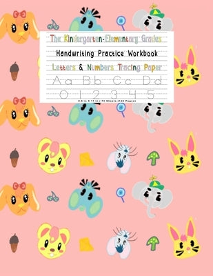 The Kindergarten Elementary Grades Handwriting Practice Notebook For Girls: Letter & Number Tracing Paper - VOL 11 - letter tracing books for children by P, Julia
