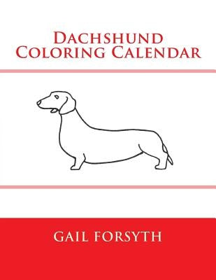 Dachshund Coloring Calendar by Forsyth, Gail