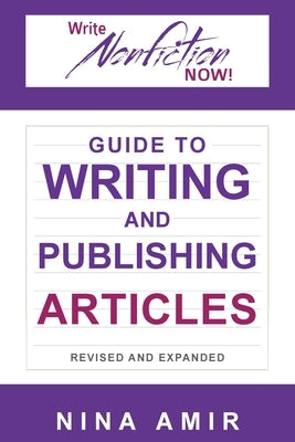 The Write Nonfiction NOW! Guide to Writing and Publishing Articles Revised and Expanded by Amir, Nina