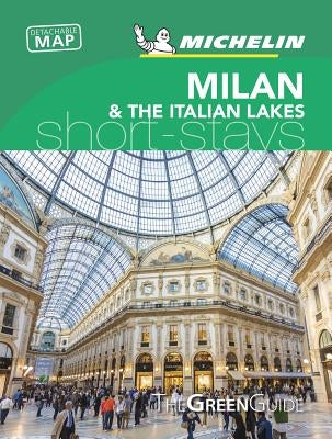 Michelin Green Guide Short Stays Milan Bergamo & the Italian Lakes: Travel Guide by 