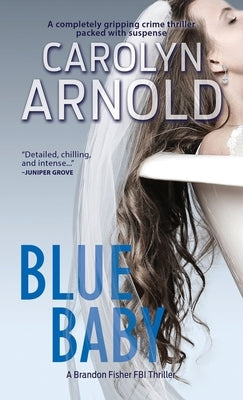 Blue Baby: A completely gripping crime thriller packed with suspense by Arnold, Carolyn