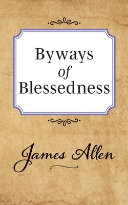 Byways of Blessedness by Allen, James
