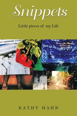 Snippets: Little Pieces of My Life by Hahn, Kathy
