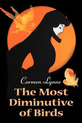 The Most Diminutive of Birds by Lynne, Carmen
