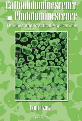 Cathodoluminescence and Photoluminescence: Theories and Practical Applications by Ozawa, Lyuji