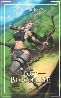 The Lost Bloodline 5: An Isekai Epic by Tress, M.