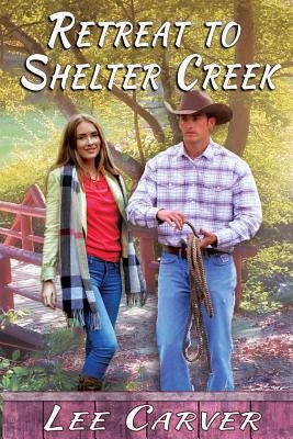 Retreat to Shelter Creek by Carver, Lee