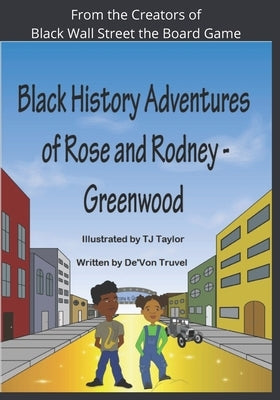 Black History Adventures of Rose and Rodney: Greenwood and Tulsa's Black Wall Street by Taylor, Tj