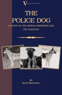 The Police Dog: A Study Of The German Shepherd Dog (or Alsatian) by Brockwell, David