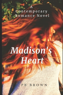 Madison's Heart: A Contemporary Romance Novella by Brown, Pb
