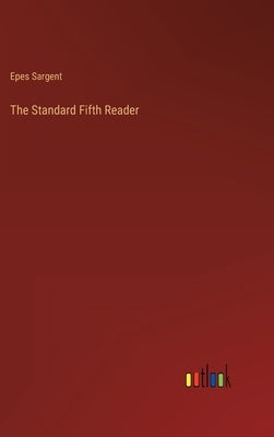 The Standard Fifth Reader by Sargent, Epes