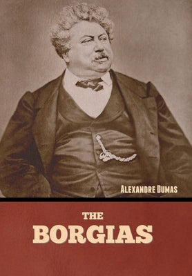 The Borgias by Dumas, Alexandre
