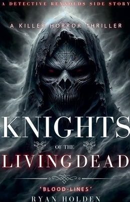 Knights of the Living Dead by Holden, Ryan