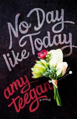 No Day Like Today by Teegan, Amy