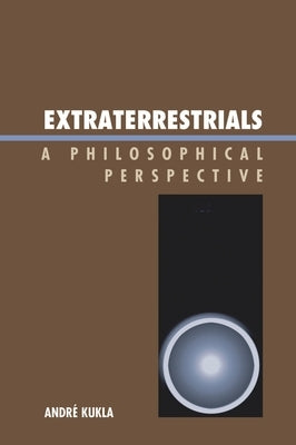 Extraterrestrials: A Philosophical Perspective by Kukla, André