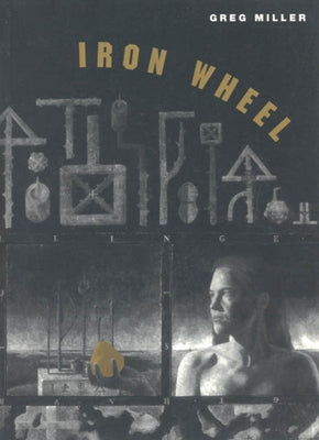 Iron Wheel by Miller, Greg