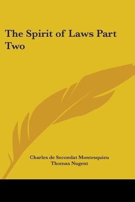 The Spirit of Laws Part Two by Montesquieu, Charles De Secondat