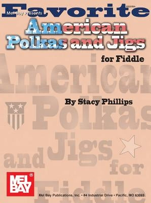 Favorite American Polkas and Jigs for Fiddle by Phillips, Stacy