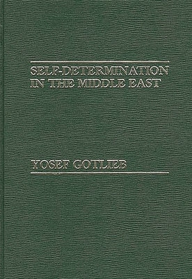 Self-Determination in the Middle East by Gotlieb, Yosef