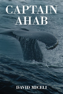 Captain Ahab by Miceli, David