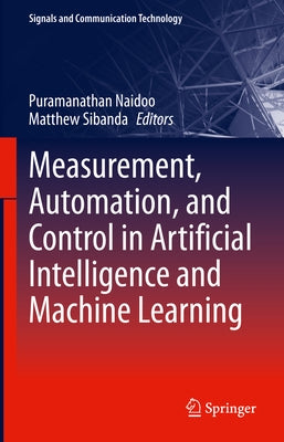 Measurement, Automation, and Control in Artificial Intelligence and Machine Learning by Naidoo, Puramanathan