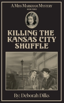 Killing the Kansas City Shuffle by Dilks, Deborah