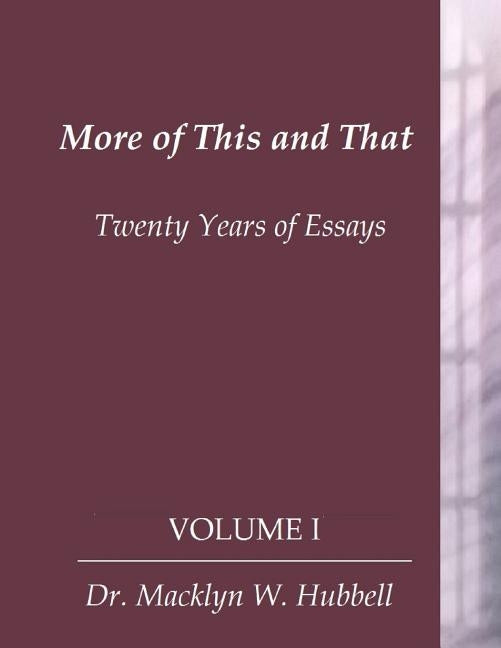 More of This & That: Twenty Years of Essays (Volume 1) by Hubbell, Macklyn W.