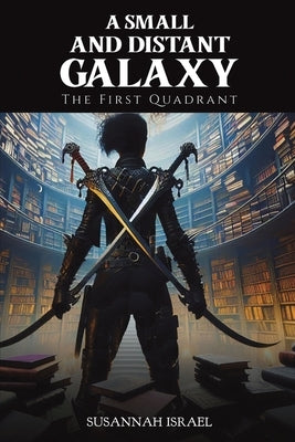 A Small and Distant Galaxy: The First Quadrant by Israel, Susannah