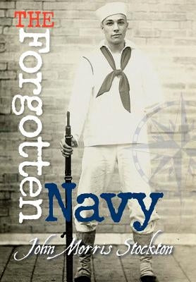 The Forgotten Navy by Stockton, John