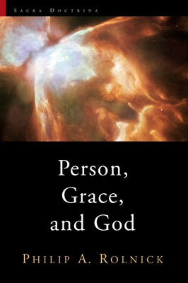 Person, Grace, and God by Rolnick, Philip a.