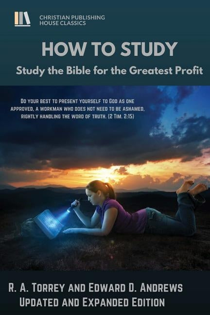 HOW to STUDY: Study the Bible for the Greatest Profit by Andrews, Edward D.