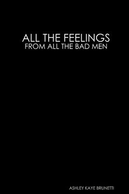 All the Feelings // From All the Bad Men by Brunetti, Ashley