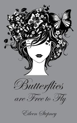 Butterflies Are Free to Fly by Stepney, Eileen