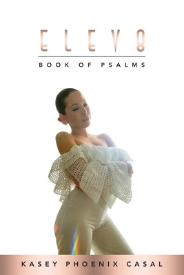 Elev8: Book of Psalms by Casal, Kasey Phoenix