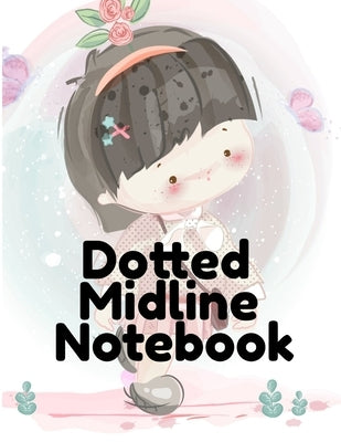 Dotted Midline Notebook: ABC Tracing Book With Cute Coloring A to Z Pictures - Drawing & Doodling Board For First Grade Students - 8.5"x11", 130 Pages by Page, Dotty