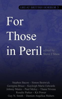 Great British Horror 3: For Those in Peril by Shaw, Steve J.