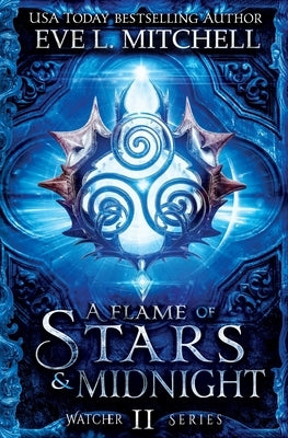 A Flame of Stars & Midnight by Mitchell, Eve L.