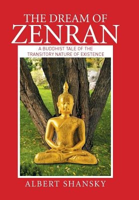 The Dream of Zenran: A Buddhist Tale of the Transitory Nature of Existence by Shansky, Albert