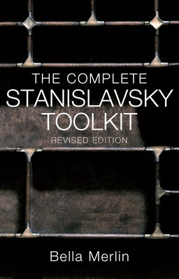 The Complete Stanislavsky Toolkit: Revised Edition by Merlin, Bella