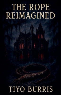 The Rope Reimagined by Burris, Tiyo