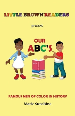 Little Brown Readers present Our ABC's Famous Men in History by Sunshine, Marie