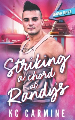 Striking a Chord at Randy's: An Opposites Attract Romance by Carmine, K. C.