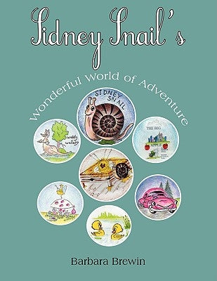 Sidney Snail's Wonderful World of Adventure by Brewin, Barbara
