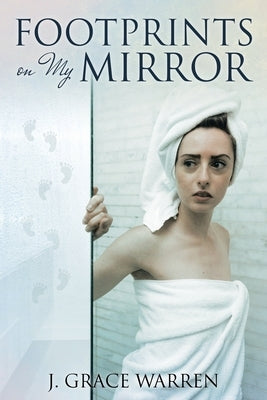 Footprints on My Mirror by Warren, J. Grace
