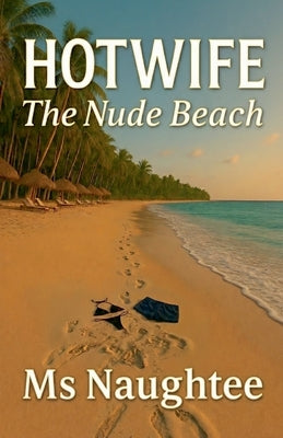 Hotwife: The Nude Beach by Naughtee